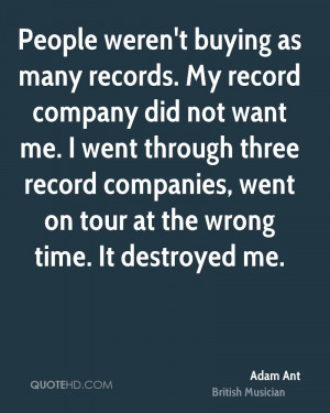 record company did not want me. I went through three record companies ...