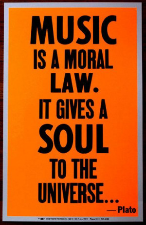 Music is moral law - It gives soul to the universe. - Plato