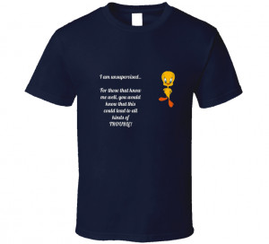 Tweety Bird funny quote t-shirt Unsupervised Life quotes funny