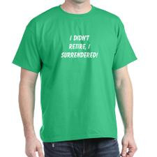 Retirement surrendered Dark T-Shirt for