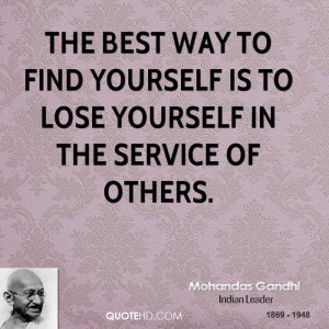 ... way to find yourself is to lose yourself in the service of others
