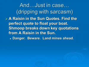 with sarcasm) A Raisin in the Sun Quotes. Find the perfect quote ...
