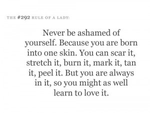 Appreciation quotes, sayings, never be ashamed of yourself