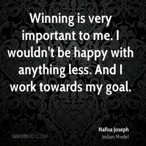 Nafisa Joseph - Winning is very important to me. I wouldn't be happy ...