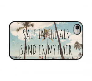 Salt in the air Sand in my hair Iphone case - quote Iphone 6 case ...