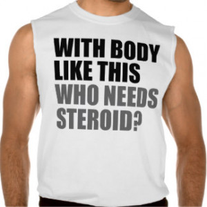 Funny Steroid T-Shirts