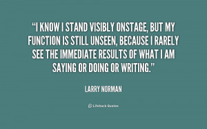 quote-Larry-Norman-i-know-i-stand-visibly-onstage-but-237453.png