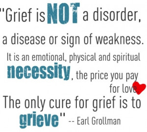 ... Physical And Spiritual Necessity… - Earl Grollman ~ Sympathy Quote