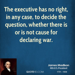 ... the question, whether there is or is not cause for declaring war