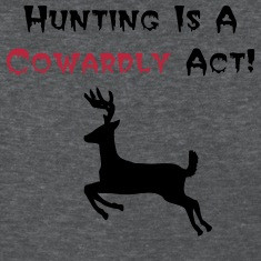 Hunting Is a Cowardly Act