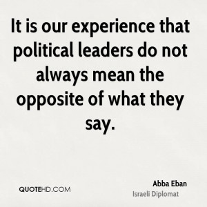 It is our experience that political leaders do not always mean the ...