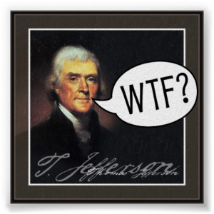 Thomas Jefferson - WTF? Poster