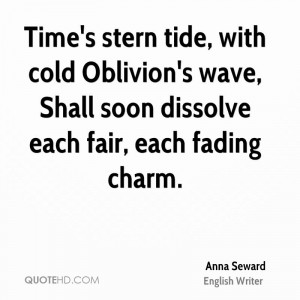 ... Wave, Shall Soon Dissolve Each Fair, Each Fading Charm. - Anna Seward