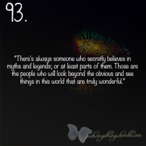 93. “There’s always someone who secretly believes in myths and ...