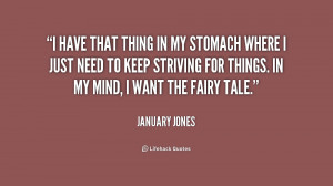 quote-January-Jones-i-have-that-thing-in-my-stomach-187286_1.png