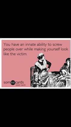 Narcissists are known to play the victim after actually victimizing ...