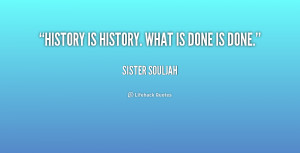quote-Sister-Souljah-history-is-history-what-is-done-is-222577.png# ...