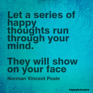... through your mind. They will show on your face - Norman Vincent Peale