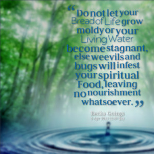 Do not let your Bread of Life grow moldy or your Living Water become ...