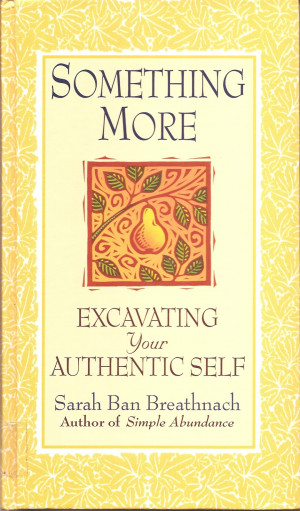 Something More Excavating Your Authentic Self , by Sarah Ban ...