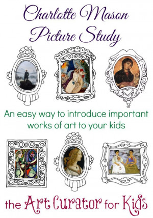 easy way to introduce art to your kids Charlotte Mason Mason Pictures