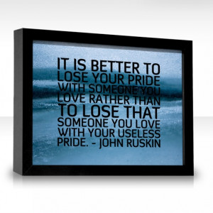 ... someone you love rather than to lose that someone you love with your