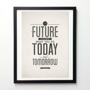 Inspirational Quote Poster - Your Future Is Created By Today ...