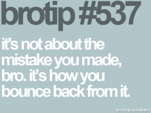 Tips & Rules Quote – Its not about the mistake you Made,Bro.
