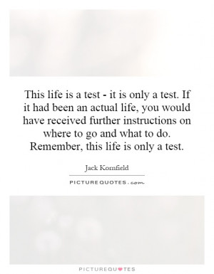 This life is a test - it is only a test. If it had been an actual life ...