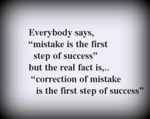 correction of mistake is the first step of success