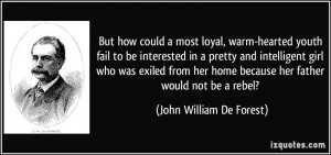 ... home because her father would not be a rebel? - John William De Forest