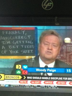 Woody Paige: Autocorrect…I’m tired of your shirt