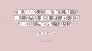 The lurking suspicion that something could be simplified is the world ...