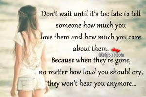 Don’t Wait Until It’s Too Late To Show Your Love