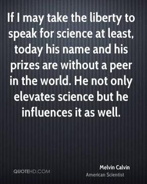 Melvin Calvin - If I may take the liberty to speak for science at ...