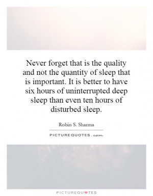 ... deep sleep than even ten hours of disturbed sleep. Picture Quote #1