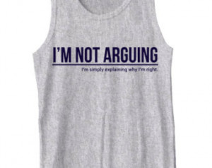 Not Arguing, I'm Simply Explaining Why I'm Right Tank Top Funny ...