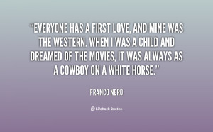 Everyone has a first love, and mine was the western. When I was a ...