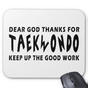 Dear God Thanks For Taekwondo Keep Up Good Work Mousepads