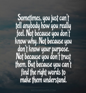 -just-cant-tell-anybody-how-you-really-feel-not-because-you-dont-know ...