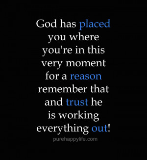 God Quote: God has placed you where you’re in this very moment for a ...