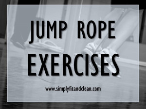 Jump Rope Exercises: Torch calories fast! | Simply Fit & Clean