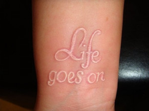 White-Ink-Tattoos-Life-Goes-On