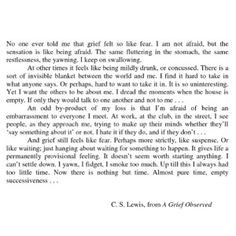 Grief Observed, CS Lewis An extended version of the quote I have ...