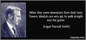 When they come downstairs from their Ivory Towers, Idealists are very ...