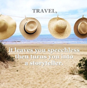 ... turns you into a storyteller.Turn, Speechless, Leaves, Travel Quotes