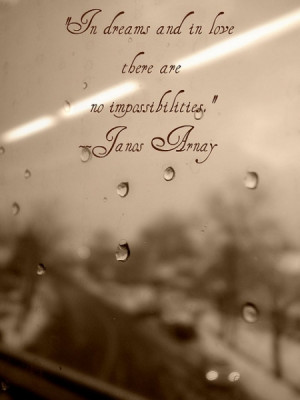 ... dreams and in love there are no impossibilities ~ Being In Love Quote