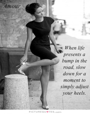 Life Quotes Shoe Quotes Road Quotes High Heels Quotes