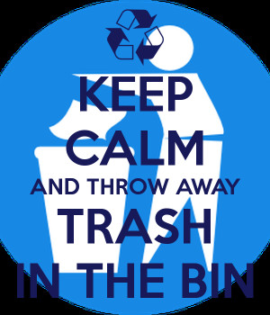 Throw Away Trash Keep calm and throw away trash