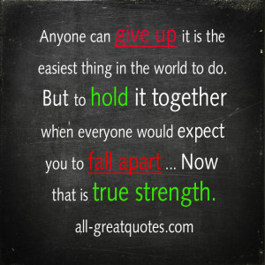 Picture Quotes – Anyone can give up it is the easiest thing in the ...